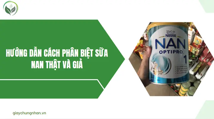 Cách Kiểm Tra Sữa Nan Việt Thật Giả: 5+ Phương Pháp Đơn Giản, Chính Xác Nhất 2025
