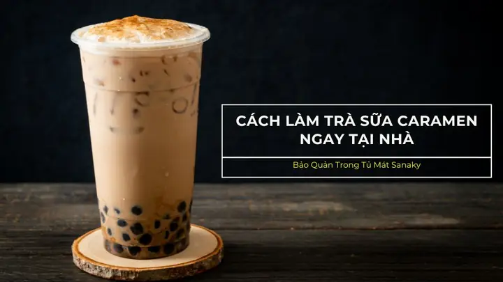 Cách Làm Trà Sữa Caramel Ngon Như Tiệm: Công Thức Chi Tiết, Nguyên Liệu & Quy Trình 5 Bước