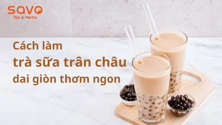 Cách Làm Trà Sữa Trân Châu Ngon Chuẩn Vị Quán Tại Nhà: 2 Công Thức Truyền Thống & Đường Đen Chi Tiết Từ A-z