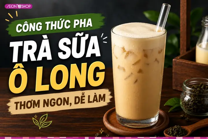 Cách Pha Trà Sữa Ô Long Chuẩn Vị Quán: Công Thức Chi Tiết, Tỷ Lệ Vàng & Mẹo Ủ Trà Không Đắng Cách Pha Trà Sữa Ô Long Chuẩn Vị Quán: Công Thức Chi Tiết, Tỷ Lệ Vàng & Mẹo Ủ Trà Không Đắng