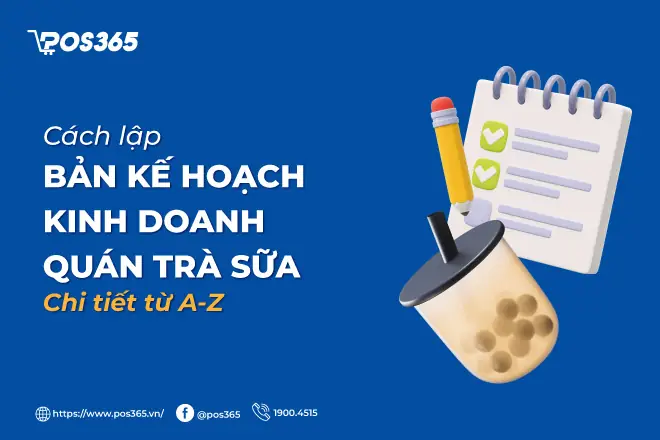 Cách Lập Kế Hoạch Mở Quán Trà Sữa Chi Tiết Từ A-z: 10+ Bước, Chi Phí & Mẫu Tham Khảo