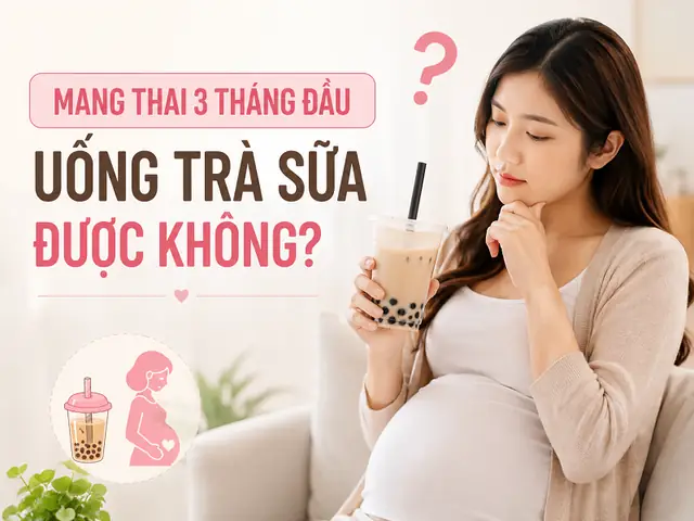 Mang Thai 3 Tháng Đầu Uống Trà Sữa Được Không? Chuyên Gia Giải Đáp Và Lưu Ý An Toàn