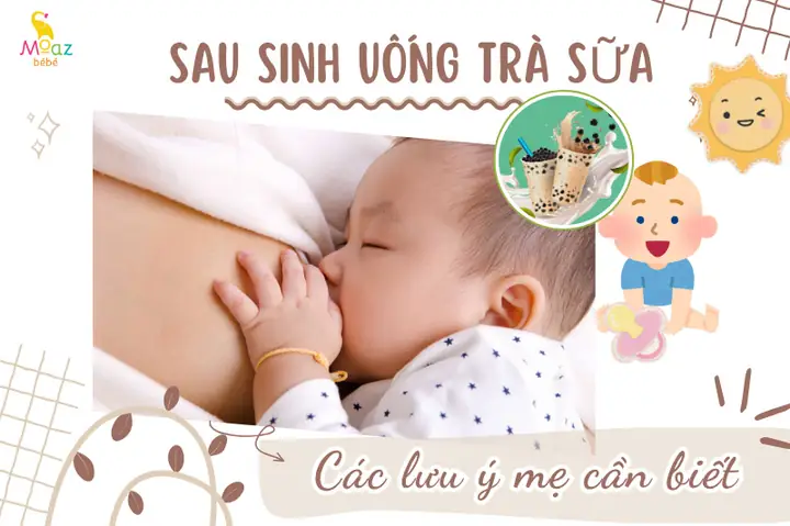 Sau Sinh Bao Lâu Được Uống Trà Sữa? Chuyên Gia Khuyên Nên Đợi Sau Khi Cai Sữa (6 Tháng+) Và Lý Do Nên Kiêng Sau Sinh Bao Lâu Được Uống Trà Sữa? Chuyên Gia Khuyên Nên Đợi Sau Khi Cai Sữa (6 Tháng+) Và Lý Do Nên Kiêng