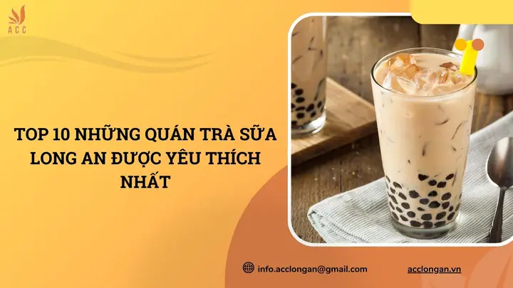 Top 10+ Quán Trà Sữa Long An Ngon, Chất Lượng, Được Yêu Thích Nhất 2026