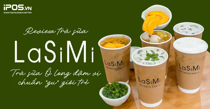 Review Trà Sữa Lasimi: Menu, Giá, Địa Chỉ & 4 Lý Do Gây Nghiện Cho Hội Trà Ô Long