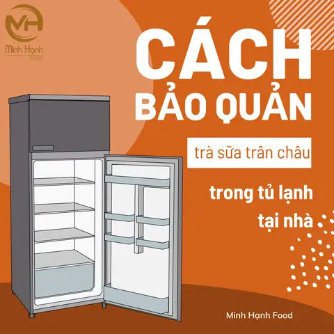 Cách Bảo Quản Trà Sữa Trân Châu Đúng Chuẩn: Giữ Ngon, Trân Châu Không Cứng, Rõ Thời Hạn Qua Đêm