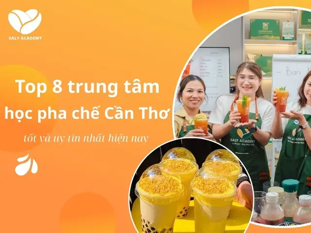 Top Trung Tâm Dạy Pha Chế Cần Thơ Uy Tín 2025: Học Phí, Lịch Học & Khóa Mở Quán