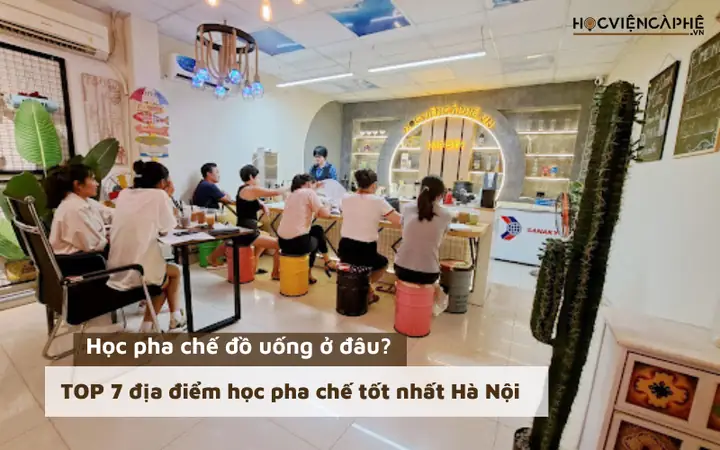 Top 10+ Trung Tâm Đào Tạo Pha Chế Uy Tín Tại Hà Nội 2024: Review Chi Tiết & Hướng Dẫn Chọn Lớp Phù Hợp