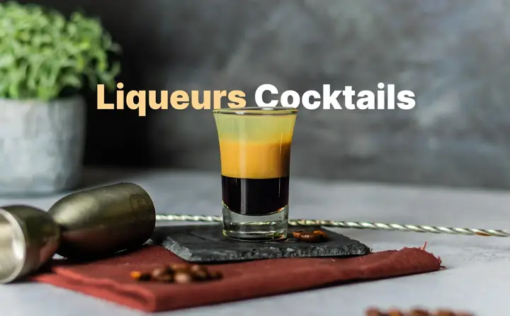Liqueur Cocktails: Công Thức & Cách Pha Món Ngon Dễ Làm